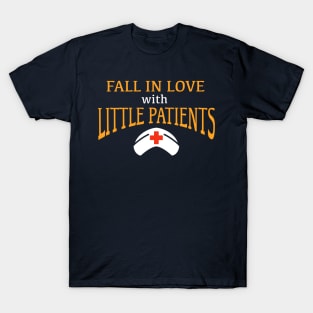 Pediatric Nurse Fall In Love With Little Patients Saying T-Shirt